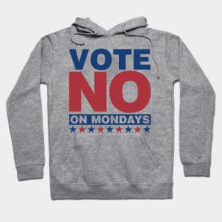 Vote NO on Mondays Hoodie